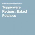 Tupperware Recipes : Baked Potatoes | Cheesy potatoes, Tupperware recipes, Baked  potato