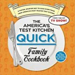 The America's Test Kitchen New Family Cookbook – All-New Edition of the  Best-Selling Classic with 1100 New Recipes