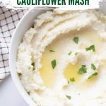 Creamy Keto Cauliflower Mash - Kasey Trenum