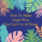 How to Make Sugar Wax You Can Use At Home | R Blog