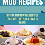 PDF] FREE] Microwave Mug Recipes: 65 Top Microwave Recipes That Are