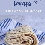 Gluten Free Wraps – The Ultimate Soft Flour Tortilla Recipe