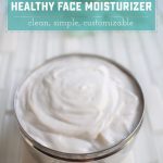 Clean and Healthy DIY Facial Moisturizer