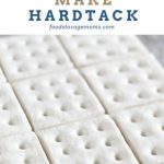 How To Make Hardtack Recipe - Food Storage Moms