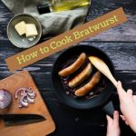 Brats and Beer – Amazing Bratwurst Cooking Recipes & Tricks
