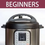 Instant Pot Tips for Beginners - Valerie's Kitchen