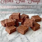 Perfect Never Fail Fudge Recipe - An Old Fashioned Family Recipe