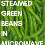 Steamed Green Beans in the Microwave • Steamy Kitchen Recipes Giveaways