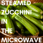 Steamed Zucchini In the Microwave • Steamy Kitchen Recipes Giveaways