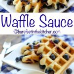 Grandma's Waffle Sauce | Barefeet in the Kitchen