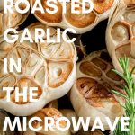 How to Roast Garlic in the Microwave | Punchfork
