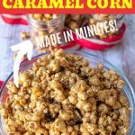 Easy Homemade Caramel Corn Recipe - Best Caramel Corn in Minutes!