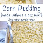 No One Can Resist This Corn Pudding! - Barefeet In The Kitchen