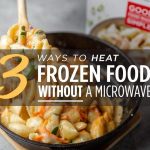 3 Ways to Heat Frozen Food Without a Microwave | Good Food Made Simple