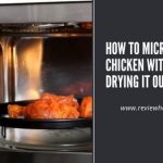How To Microwave Chicken Without Drying It Out | Reviewho