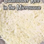 How To Make Cauliflower Rice In The Microwave - Low Carb Yum