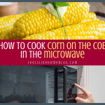 How to Cook Corn on the Cob in the Microwave With No Silks Every Time!