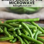 How to Steam Green Beans in the Microwave - Baking Mischief