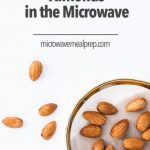 How to Toast Almonds in Microwave – Microwave Meal Prep