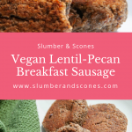 Vegan Lentil-Pecan Breakfast Sausage - Slumber and Scones