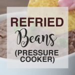 Homemade Refried Beans {Pressure Cooker} | Mel's Kitchen Cafe