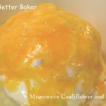 The Better Baker: Easy Microwave Cauliflower and Cheese