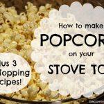 Stovetop Popcorn: A Video Tutorial and Three Fun Recipes